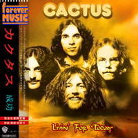 Cactus - Livin' For Today