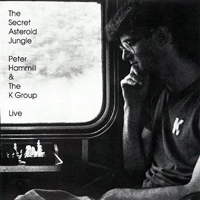 Peter Hammill - The Secret Asteroid Jungle (with The K Group)