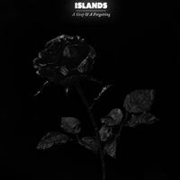 Islands (CAN) - A Sleep & A Forgetting