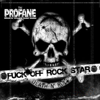 Profane (Pry) - Fuck Off Rock Star