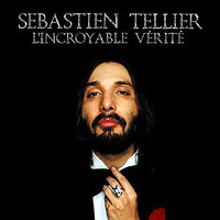 Sebastien Tellier - L'incroyable Verite