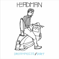 Headman - Dreampieces / Dirt (Single)