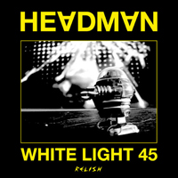 Headman - White Light 45 (Relish)