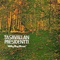 Tasavallan Presidentti - Milky Way Moses