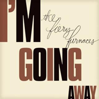 Fiery Furnaces - I'm Going Away