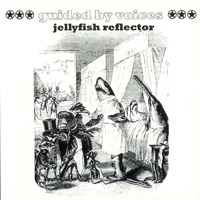 Guided By Voices - Jellyfish Reflector