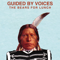 Guided By Voices - The Bears For Lunch