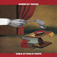 Guided By Voices - Table at Fool's Tooth (Single)