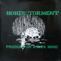 Horde of Torment - Product Of A Sick Mind