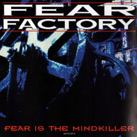 Fear Factory - Soul Of A New Machine & Fear Is The Mindkiller (Box-Set) [CD 2: Fear Is The Mindkiller, 1993]