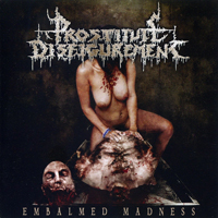 Prostitute Disfigurement - Embalmed Madness [2010 Remastered]