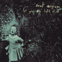 Soul Asylum - Let Your Dim Light Shine