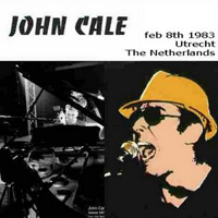 John Cale - Vredenburg, Utrecht, The Netherlands 8Th February 1983