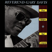 Reverend Gary Davis - Pure Religion & Bad Company
