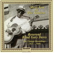 Reverend Gary Davis - Meet You At The Station: The Vintage Recordings (1935-1949)