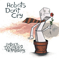 Robots Don't Cry -    