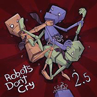 Robots Don't Cry - 2.5: B-Sides