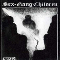 Sex Gang Children - Naked