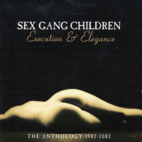 Sex Gang Children - Execution & Elegance: The Anthology 1982-2002 (CD 2)