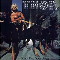 Thor (CAN) - Keep The Dogs Away