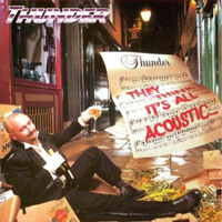 Thunder - They Think It's All Acoustic...  ...It is Now