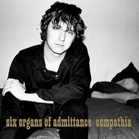 Six Organs of Admittance - Compathia