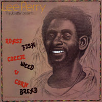 Lee Perry and The Upsetters - Roast Fish, Collie Weed & Corn Bread