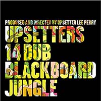 Lee Perry and The Upsetters - Upsetters 14 Dub Blackboard Jungle (2009 release)