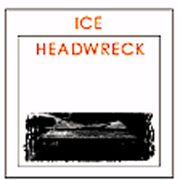 Ice - Headwreck