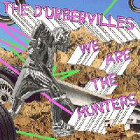 D'Urbervilles - We Are The Hunters