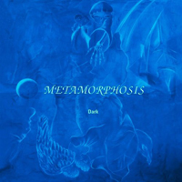 Metamorphosis - Dark