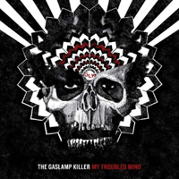 Gaslamp Killer - My Troubled Mind
