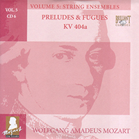 Wolfgang Amadeus Mozart - Complete Works, Volume 5 - String Ensembles (CD 06: Preludes & Fugues KV 404a)