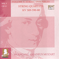 Wolfgang Amadeus Mozart - Complete Works, Volume 5 - String Ensembles (CD 13: String Quartets KV 589-590-80)