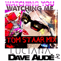 Luciana - Watching You Watching Me (Tom Staar Remixes) feat.