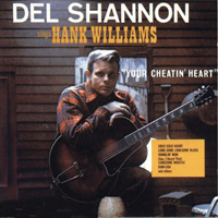 Del Shannon - Del Shannon sings Hank Williams: Your Cheatin' Heart