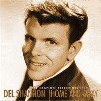 Del Shannon - Home and Away (complete recordings 1960-1970)