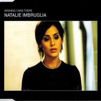 Natalie Imbruglia - Wishing I Was There (UK Single, CD 1)