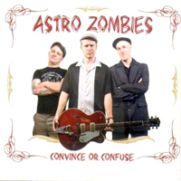 Astro Zombies - Convince Or Confused