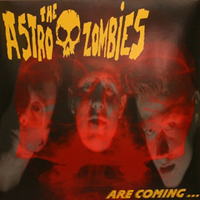 Astro Zombies - The Astro Zombies Are Coming