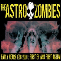 Astro Zombies - Early Years 1996-2000 : first EP and first Album