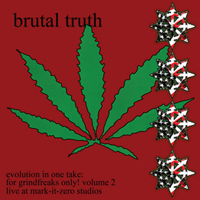 Brutal Truth - Evolution In One Take: For Grindfreaks Only! Volume 2