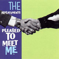 Replacements - Pleased To Meet Me