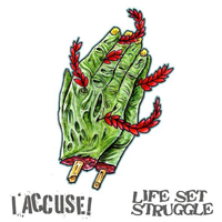I Accuse! - I Accuse! & Life Set Struggle (Split)(EP)