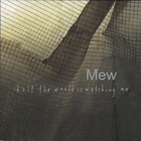 Mew - Half The World Is Watching Me (Reissue)