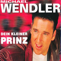 Michael Wendler - Dein Kleiner Prinz (Single)