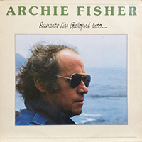Archie Fisher - Sunsets I've Galloped Into