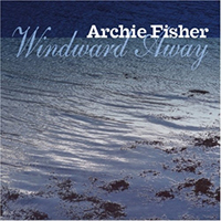 Archie Fisher - Windward Away