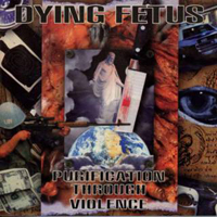 Dying Fetus - Purification Through Violence (Reissue 2011)