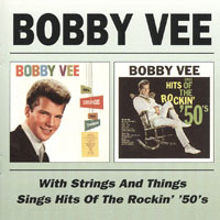Bobby Vee - With Strings & Things, 1961 + Sings Hits of the Rockin' '50's, 1961